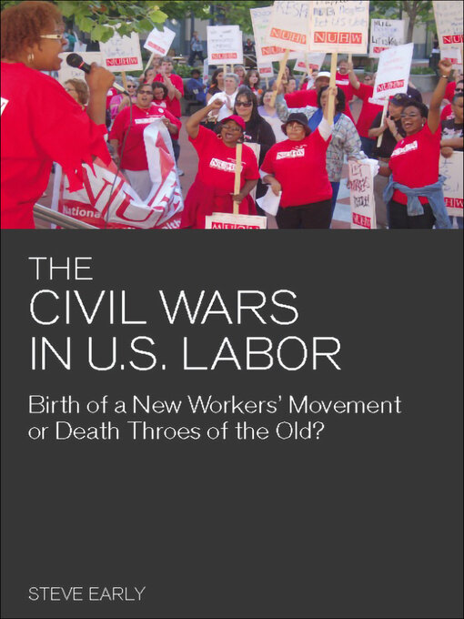 Title details for The Civil Wars in U.S. Labor by Steve Early - Available